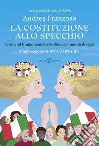 La Costituzione allo specchio. I principi fondamentali e le sfide del mondo di oggi libro