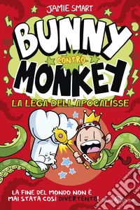 La lega dell'apocalisse. Bunny contro Monkey libro