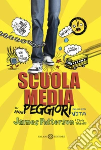 Scuola media. Gli anni peggiori della mia vita libro