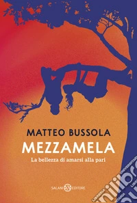 Mezzamela. La bellezza di amarsi alla pari libro