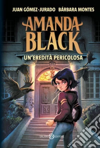 Amanda Black. Un'eredità pericolosa libro