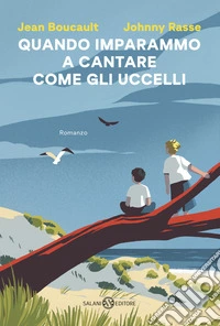 Quando imparammo a cantare come gli uccelli libro