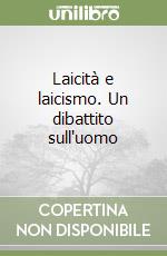 Laicità e laicismo. Un dibattito sull'uomo libro