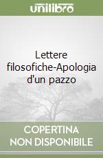 Lettere filosofiche-Apologia d'un pazzo