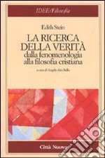 La ricerca della verità. Dalla fenomenologia alla filosofia cristiana libro