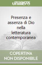 Presenza e assenza di Dio nella letteratura contemporanea libro