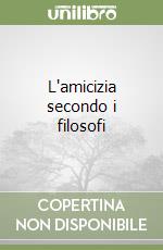 L'amicizia secondo i filosofi libro