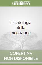 Escatologia della negazione libro