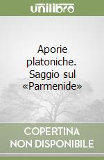 Aporie platoniche. Saggio sul «Parmenide»