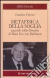 Metafisica della soglia. Sguardo sulla filosofia di Hans Urs von Balthasar libro