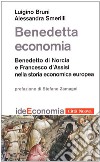 Benedetta economia. Benedetto da Norcia e Francesco d'Assisi nella storia economica europea libro di Bruni Luigino Smerilli Alessandra