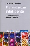 Democrazia intelligente. La partecipazione: attori e processi libro