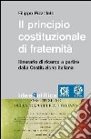 Il principio costituzionale di fraternità. Itinerario di ricerca a partire dalla Costituzione Italiana libro