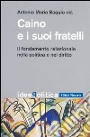 Caino e i suoi fratelli. Il fondamento relazionale nella politica e nel diritto libro di Baggio A. M. (cur.)