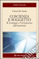 Coscienza e soggetto. B. Lonergan e l'ermeneutica dell'interiorità