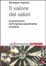 Il valore dei valori. La governance nell'impresa socialmente orientata