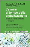 L'amore al tempo della globalizzazione. Verso un nuovo concetto sociologico libro