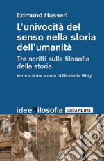 L'univocità del senso nella storia dell'umanità. Tre scritti sulla filosofia della storia libro