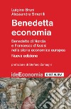Benedetta economia. Benedetto da Norcia e Francesco d'Assisi nella storia economica europea. Nuova ediz. libro