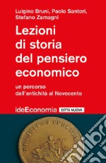 Lezioni di storia del pensiero economico. Un percorso dall'antichità al Novecento libro