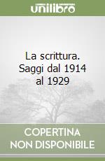 La scrittura. Saggi dal 1914 al 1929 libro