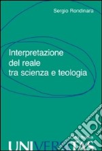 Interpretazione del reale tra scienza e teologia libro