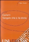 Carismi. vangelo che si fa storia libro