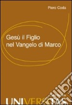 Gesù il Figlio nel Vangelo di Marco libro