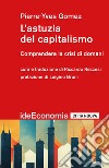 L'astuzia del capitalismo. Comprendere la crisi di domani libro