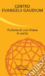 Profezia di una Chiesa in uscita libro