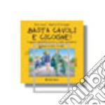 Basta cavoli e cicogne. Viaggio nell'affettività e nella sessualità dagli 8 agli 11 anni libro