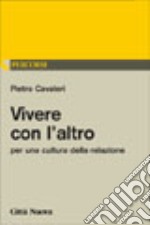 Vivere con l'altro. Per una cultura della relazione