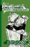 Ad amare ci si educa. Anna e Lorenzo. Quando il cuore batte forte. Per ragazze e ragazzi dai 12 ai 17 anni libro