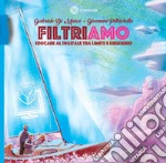 Filtriamo. Educare al digitale tra limite e desiderio libro