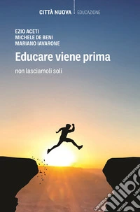Educare viene prima. Non lasciamoli soli libro