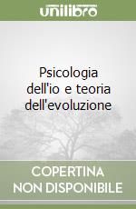 Psicologia dell'io e teoria dell'evoluzione libro