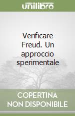 Verificare Freud. Un approccio sperimentale libro