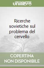 Ricerche sovietiche sul problema del cervello libro