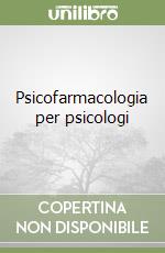 Psicofarmacologia per psicologi libro