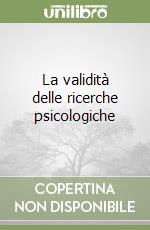 La validità delle ricerche psicologiche libro