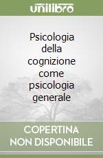 Psicologia della cognizione come psicologia generale