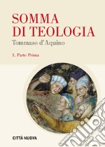 Somma di teologia. Testo latino a fronte. Vol. 1: Parte prima libro