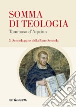 Somma di teologia. Ediz. bilingue. Vol. 3: Seconda parte della parte seconda