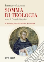 Somma di teologia. Vol. 3: Seconda parte della parte seconda