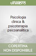 Psicologia clinica & psicoterapia psicoanalitica libro