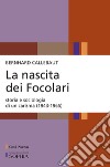 La nascita dei Focolari. Storia e sociologia di un carisma (1943-1965) libro di Callebaut Bernhard