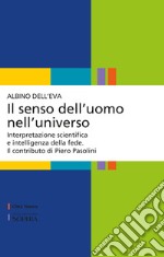 Il senso dell'uomo nell'universo. Interpretazione scientifica e intelligenza della fede. Il contributo di Piero Pasolini