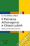 Il patriarca Athenagoras e Chiara Lubich. Storia e profezia di un incontro libro