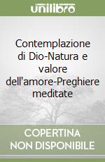 Contemplazione di Dio-Natura e valore dell'amore-Preghiere meditate libro