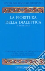 La fioritura della dialettica. X-XII secolo